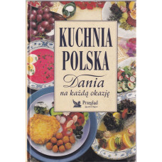 Kuchnia polska : dania na każdą okazję